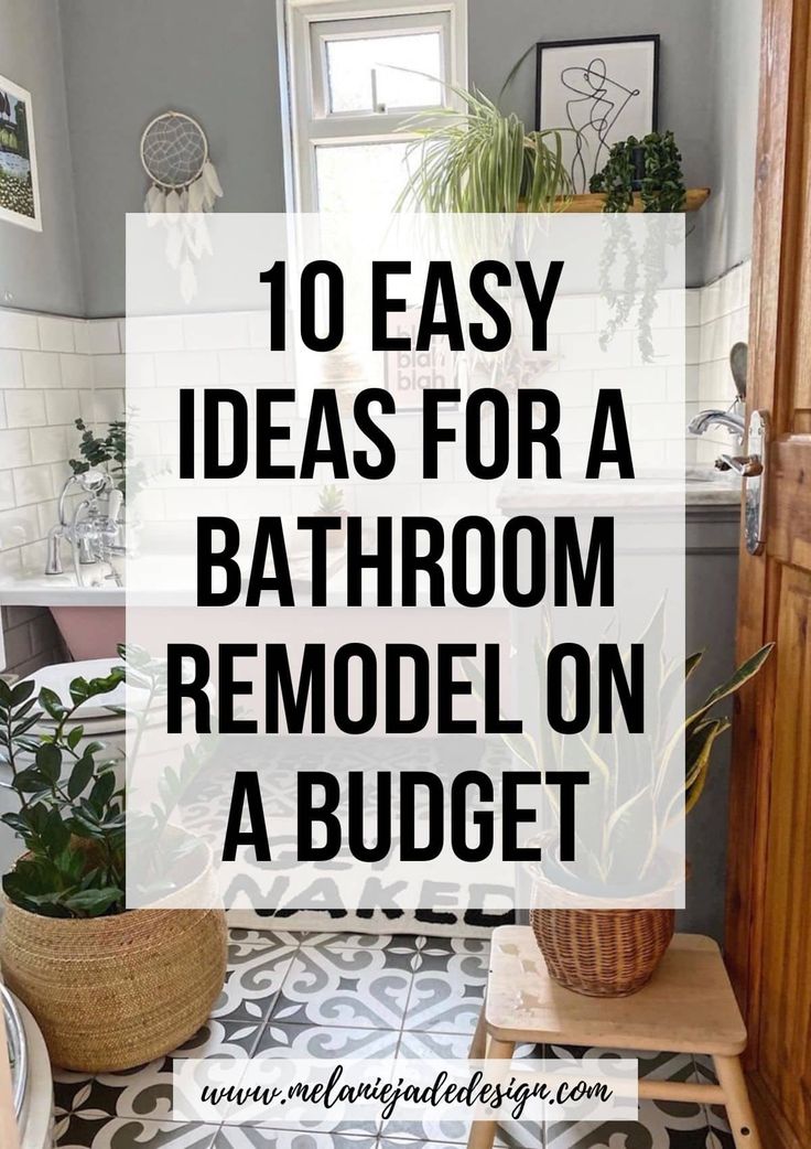 10 Easy Ideas for a Bathroom Remodel on a Budget